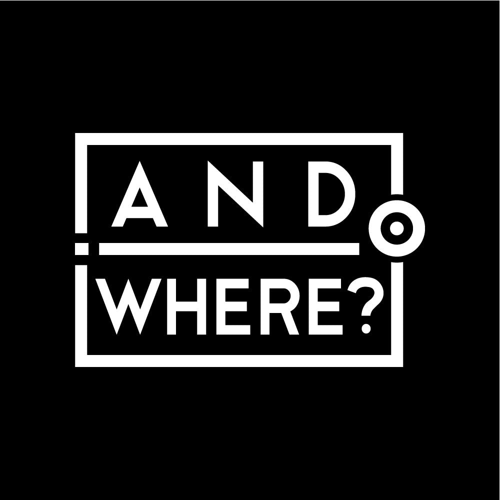 And Where